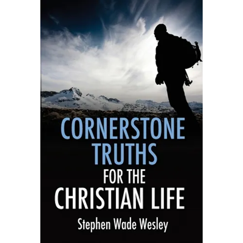 Cornerstone Truths for the Christian Life