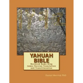 Yahuah Bible: Restored Name King James Version Translation and Transliteration