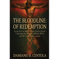 The Bloodline of Redemption: From Eve to Mary, From God to Flesh-Unlocking the Mystery of Divine DNA and the Cross of Incarnation