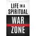 Life in a Spiritual War Zone: Living and Dying by Our Choices