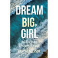 Dream Big, Girl