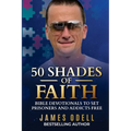 50 Shades of Faith: Bible Devotionals to Set Prisoners and Addicts Free