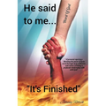 He said to me... "It's Finished"
