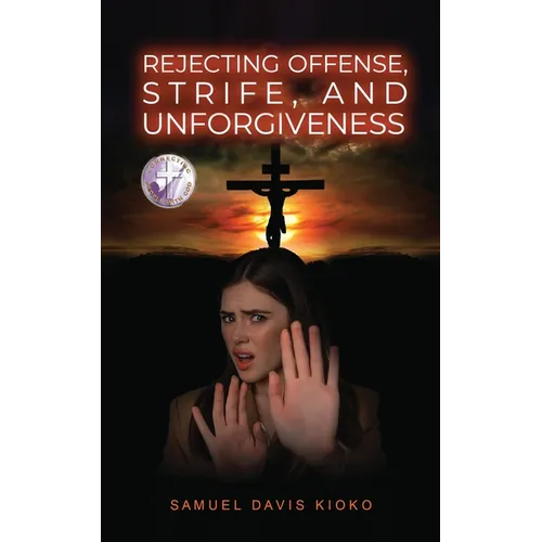 Rejecting Offense, Strife, and Unforgiveness
