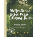 Motivational Bible Verse Coloring Book: A Flower-Themed Coloring Book For Relaxation And Memorizing Scripture