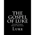 The Gospel of Luke: Super Large Print Edition