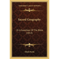 Sacred Geography: Or A Gazetteer Of The Bible (1813)