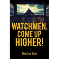 Watchmen, Come up Higher!