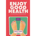 Enjoy Good Health: A Faith-Based Approach to Personal Wellness