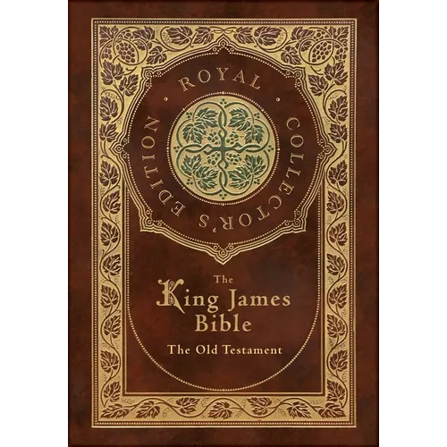 The King James Bible: The Old Testament (Royal Collector's Edition) (Case Laminate Hardcover with Jacket)