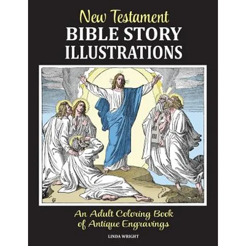 New Testament Bible Story Illustrations: An Adult Coloring Book of Antique Engravings