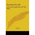 Freedom For All: A Practical Application Of The Bible
