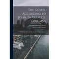 The Gospel According to John, in Parallel Columns: English and Hawaiian: Ka Euanelio I Kakauia E Ioane