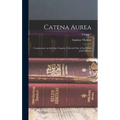 Catena Aurea: Commentary on the Four Gospels, Collected out of the Works of the Fathers; Volume 1