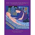 Reiki: Universal Gift of God's Healing Love Level I and II Training Manual