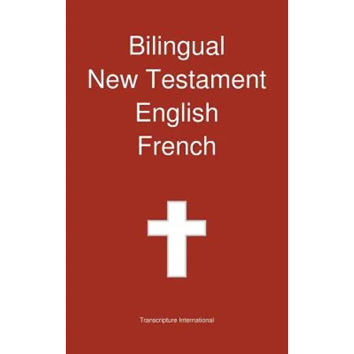 Bilingual New Testament, English - French
