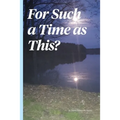 For Such a Time As This?