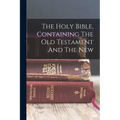 The Holy Bible, Containing The Old Testament And The New