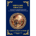 Sibylline Oracles: Ancient Prophecies, Apocalyptic Visions & Divine Revelations - Unlocking the Mystical Texts of Greco-Roman Myth, Jewish History, an