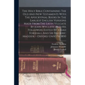 The Holy Bible Containing The Old And New Testaments With The Apocryphal Books In The Earliest English Versions Made From The Latin Vulgate By John Wy
