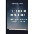 The Book of Revelation: Simplified and Made Clear Chapter by Chapter