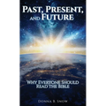 Past, Present, and Future: Why Everyone Should Read the Bible