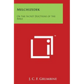 Melchizedek: Or the Secret Doctrine of the Bible