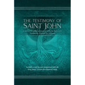 The Testimony of St. John: A newly revealed account of John the Beloved's Testimony of Jesus the Messiah. Includes a side-by-side comparison with