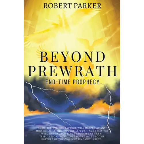 Beyond Prewrath: End-Time Prophecy