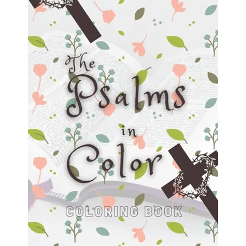 The Psalms in Color: Coloring book; Bible verse coloring book for girls; Christian coloring book