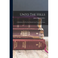 Unto The Hills: A Meditation On The One Hundred And Twenty-first Psalm