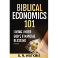 Biblical Economics 101: Living Under God's Financial Blessing