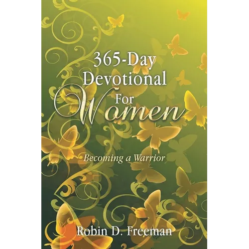 365-Day Devotional for Women: Becoming a Warrior