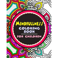 Mindfulness Coloring Book for Children: The best collection of Mandala Coloring book