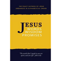 Jesus: Words, Wisdom and Promises: The Exact Sayings of Jesus