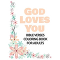 God Loves You: Bible Verses Coloring Book for Adults, Great Gift for Loved Ones