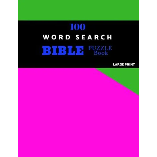 100 Word Search Bible Puzzle Book Large Print: Brain Challenging Bible Puzzles For Hours Of Fun