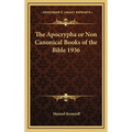 The Apocrypha or Non Canonical Books of the Bible 1936