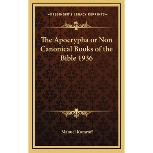 The Apocrypha or Non Canonical Books of the Bible 1936