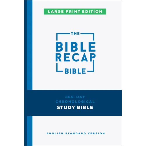 The Bible Recap 365-Day Chronological Study Bible, Large Print: English Standard Version