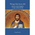 Things that Jesus did: Miracles of the Kingdom & Signs of Eternal Life