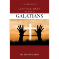 Let's Talk About the Book of Galatians: A Commentary