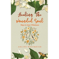 Healing the Wounded Soul: Ways to Inner Wholeness
