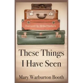 These Things I Have Seen
