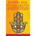 Empath and Psychic Abilities: A Survival Guide for Highly Sensitive People. Guided Meditations to Open Your Third Eye, Expand Mind Power, Develop In