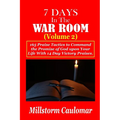 7 Days In The War Room Volume: 2: .165 Praise Tactics to Command the Promises of God upon Your Life With 14 Days Victory Praises.