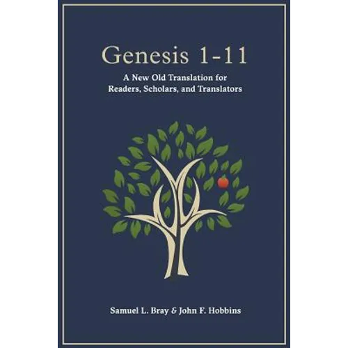 Genesis 1-11: A New Old Translation For Readers, Scholars, and Translators