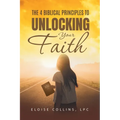The 4 Biblical Principles to Unlocking Your Faith
