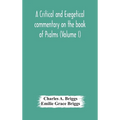A Critical And Exegetical Commentary On The Book Of Psalms (Volume I)