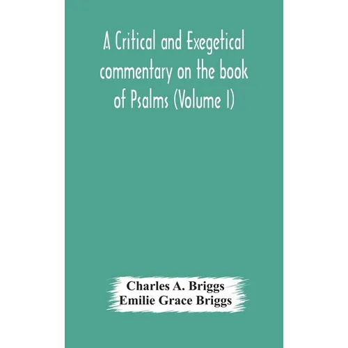 A Critical And Exegetical Commentary On The Book Of Psalms (Volume I)